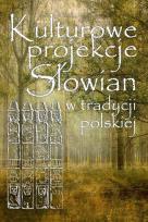 Opakowanie Kulturowe projekcje Słowian w tradycji polskiej