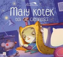Okładka książki Mały kotek boi się ciemności Bajki szczęśliwego dzieciństwa