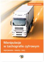 Okładka książki Manipulacje w tachografie cyfrowym. Wykrywanie, koszty, kary