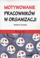 Okładka książki Motywowanie pracowników w organizacji