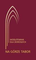Okładka książki Na górze Tabor. Modlitewnik dla dorosłych bordowy