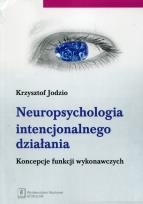 Okładka książki Neuropsychologia intencjonalnego działania