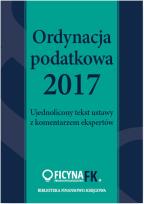 Opakowanie Ordynacja podatkowa 2017 Ujednolicony tekst ustawy z komentarzem ekspertów