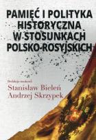 Okładka książki Pamięć i polityka historyczna w stosunkach polsko-rosyjskich