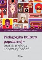 Okładka książki Pedagogika kultury popularnej teorie, metody...