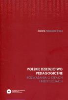 Opakowanie Polskie dziedzictwo pedagogiczne Rozważania o ideach i instytucjach