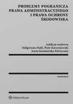 Okładka książki Problemy pogranicza prawa administracyjnego i prawa ochrony środowiska