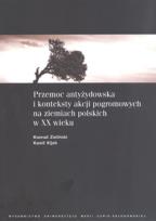 Okładka książki Przemoc antyżydowska i konteksty akcji pogromowych na ziemiach polskich w XX wieku