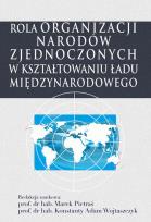 Okładka książki Rola Organizacji Narodów Zjednoczonych w kształtowaniu ładu międzynarodowego