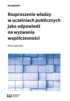 Okładka książki Rozproszenie władzy w uczelniach publicznych jako odpowiedź na wyzwania współczesności