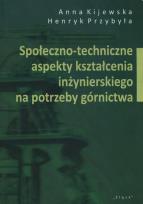 Okładka książki Społeczno-techniczne aspekty kształcenia inżynierskiego na potrzeby górnictwa