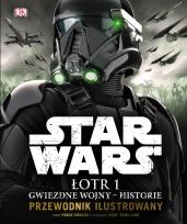 Okładka książki Star Wars. Łotr 1. Gwiezdne wojny – historie. Przewodnik ilustrowany