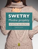 Okładka książki Swetry. Modne projekty. Robótki na drutach