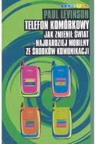 Okładka książki Telefon komórkowy. Jak zmienił świat najbardziej mobilny ze środków komunikacji