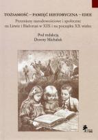 Opakowanie Tożsamość pamięć historyczna  idee Przemiany narodowościowe i społeczne na Litwie i Białorusi w XIX i na początku XX wieku