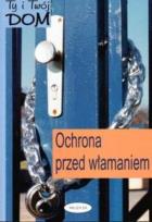 Okładka książki Ty i Twój dom. Ochrona przed włamaniem
