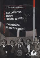 Okładka książki Uchodźcy polityczni z Europy Środkowo-Wschodniej w amerykańskiej polityce zimnowojennej 1948-1954