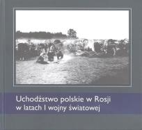 Okładka książki Uchodźstwo polskie w Rosji w latach I WŚ
