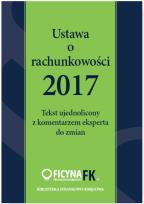 Okładka książki Ustawa o rachunkowości 2017 Tekst ujednolicony  z komentarzem eksperta do zmian