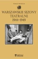 Okładka książki Warszawskie sezony teatralne 1944-1949