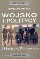 Okładka książki Wojsko i politycy. Od Berlinga do Komorowskiego
