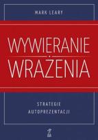Okładka książki Wywieranie wrażenia Strategie autoprezentacji
