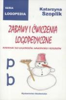 Okładka książki Zabawy i ćwiczenia logopedyczne p, b