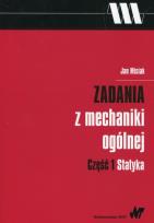 Okładka książki Zadania z mechaniki ogólnej Część 1 Statyka