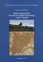Okładka książki Ziemia wrzesińska w latach I wojny światowej czasy i ludzie