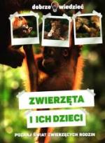 Okładka książki Zwierzęta i ich dzieci Dobrze wiedzieć