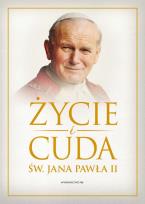 Okładka książki Życie i cuda św. Jana Pawła II