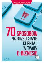 Okładka książki 70 sposobów na rozkochanie KLIENTA w Twoim e-biznesie
