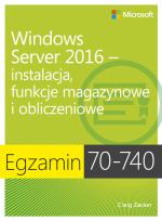 Okładka książki Egzamin 70-740: Windows Server 2016 - instalacja, funkcje magazynowe i obliczeniowe