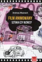 Okładka książki Film animowany Sztuka czy biznes?