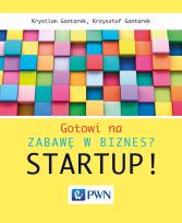 Okładka książki Gotowi na zabawę w biznes? Startup!