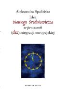Okładka książki Idea Nowego Średniowiecza w procesach (dez)integracji europejskiej