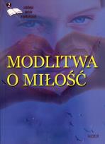 Okładka książki Modlitwa o miłość Edycja druga Antologia poetów współczesnych