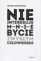 Okładka książki Nie interesuje mnie bycie zwykłym człowiekiem
