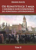 Okładka książki Od Konstytucji 3 maja i insurekcji kościuszkowskiej do powstania listopadowego tom 2