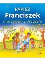 Opakowanie Papież Franciszek o przyjaźni z Jezusem