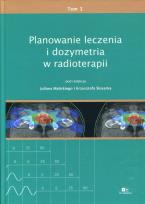 Opakowanie Planowanie leczenia i dozymetria w radioterapii Tom 1