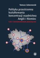 Okładka książki Polityka przestrzenna kształtowania koncentracji osadnictwa Anglii i Niemiec. Cele i instrumentarium