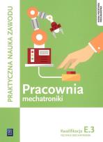 Okładka książki Pracownia mechatroniki. Technik mechatronik. Kwalifikacja E.3
Praktyczna nauka zawodu. Szkoły ponadgimnazjalne