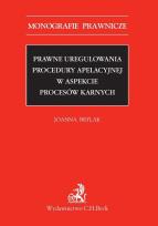 Okładka książki Prawne uregulowania procedury apelacyjnej w aspekcie procesów karnych