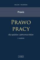 Okładka książki Praxis Prawo pracy dla sędziów i pełnomocników Wzory pism Przykłady i wskazówki praktyczne