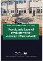 Okładka książki Przedłużanie kadencji dyrektorów szkół w okresie reformy oświaty