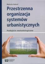 Okładka książki Przestrzenna organizacja systemów urbanistycznych