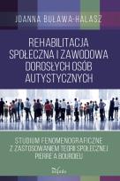 Okładka książki Rehabilitacja społeczna i zawodowa dorosłych osób autystycznych