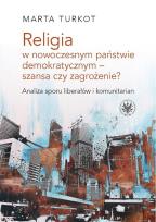 Okładka książki Religia w nowoczesnym państwie demokratycznym - szansa czy zagrożenie?