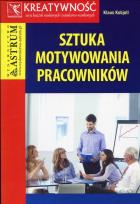 Okładka książki Sztuka motywowania pracowników